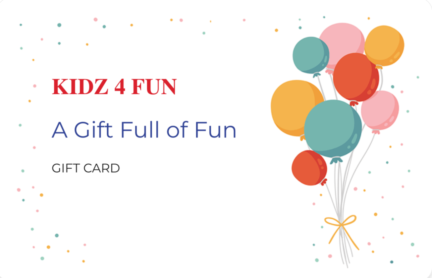KIDZ 4 FUN GIFT CARD